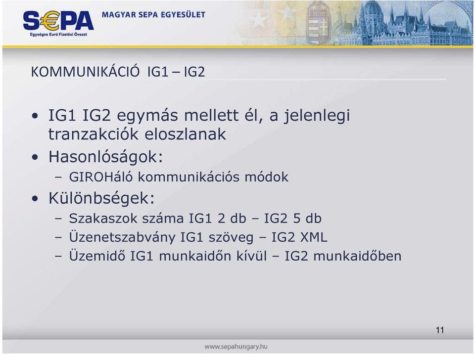 módok Különbségek: Szakaszok száma IG1 2 db IG2 5 db