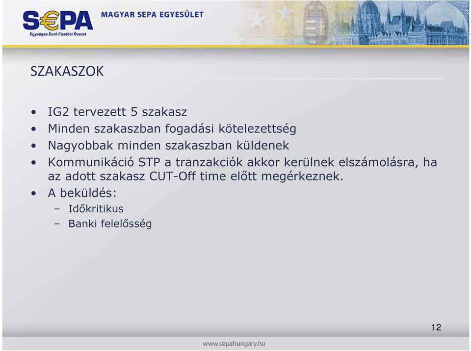 STP a tranzakciók akkor kerülnek elszámolásra, ha az adott szakasz