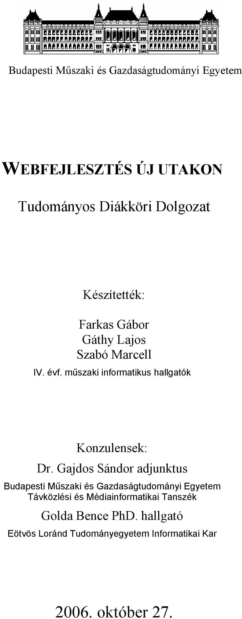 műszaki informatikus hallgatók Konzulensek: Dr.