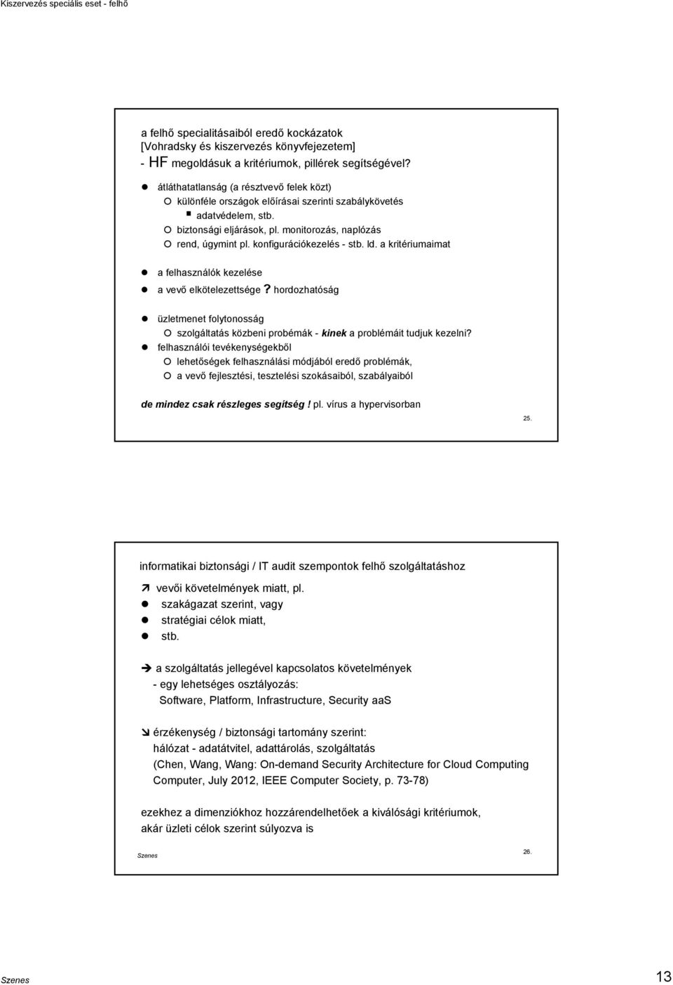 konfigurációkezelés - stb. ld. a kritériumaimat a felhasználók kezelése a vevő elkötelezettsége?