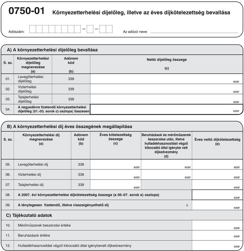sorok oszlopa] összesen Nettó összege ( B) A környezetterhelési díj éves összegének megállapítása S. sz.