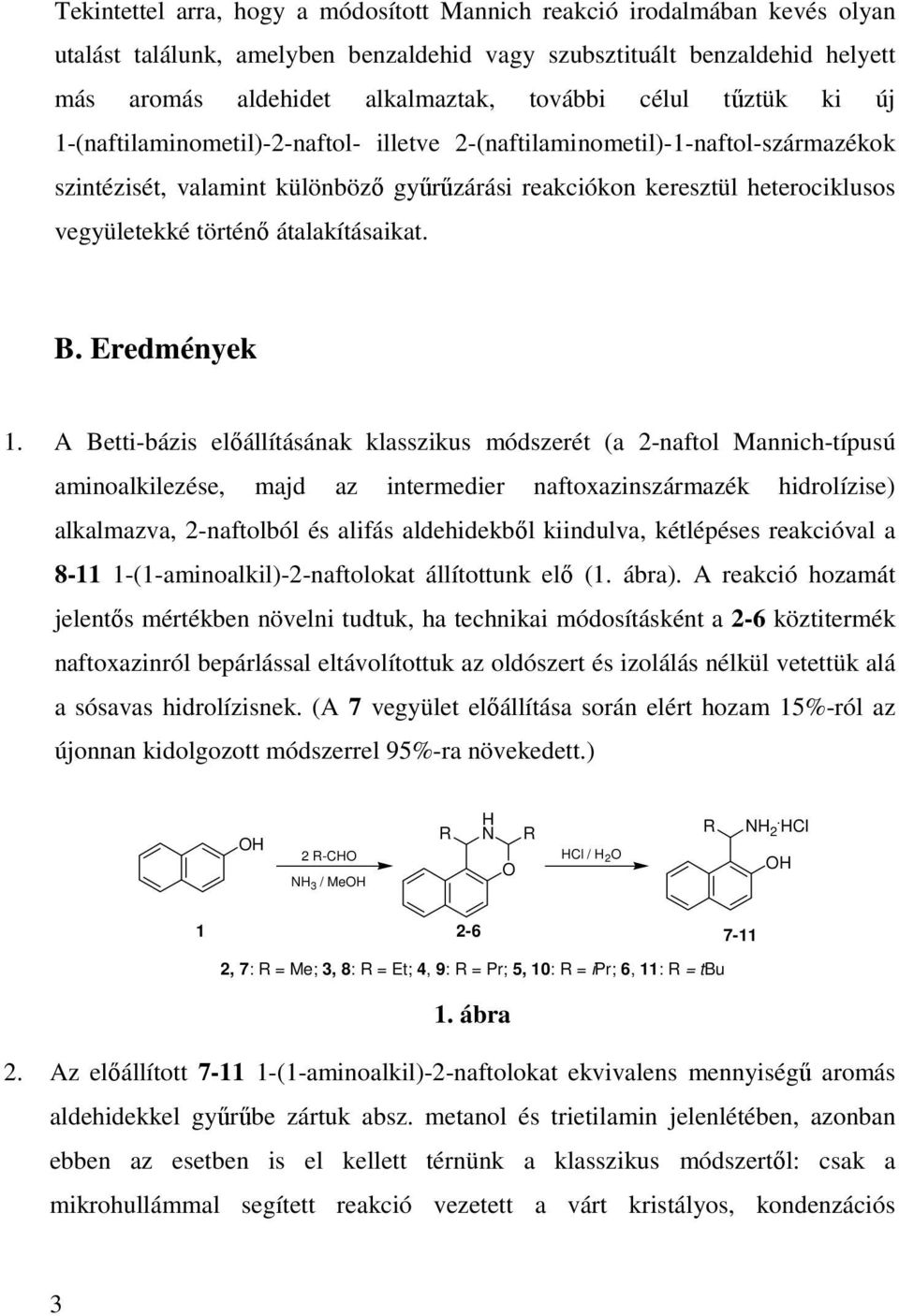 történő átalakításaikat. B. Eredmények 1.