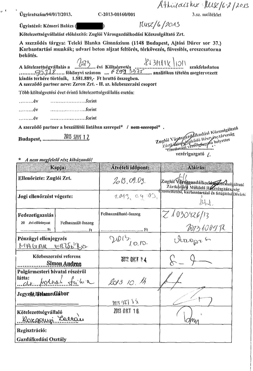 A kötelezettségvállalás a...iu!.../...,., évi Költségvetés..'... szakfeladaton tf^o.fáfí. főkönyvi számon... ^ &$W....3.j., analitikus tételén megtervezett kiadás terhére történik, 1.581.