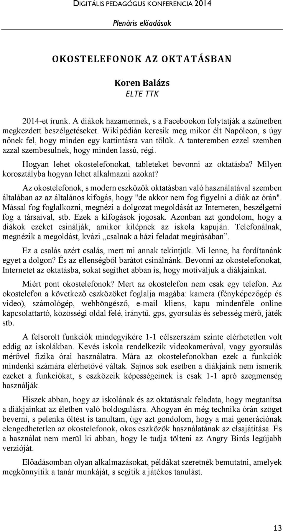 Hogyan lehet okostelefonokat, tableteket bevonni az oktatásba? Milyen korosztályba hogyan lehet alkalmazni azokat?