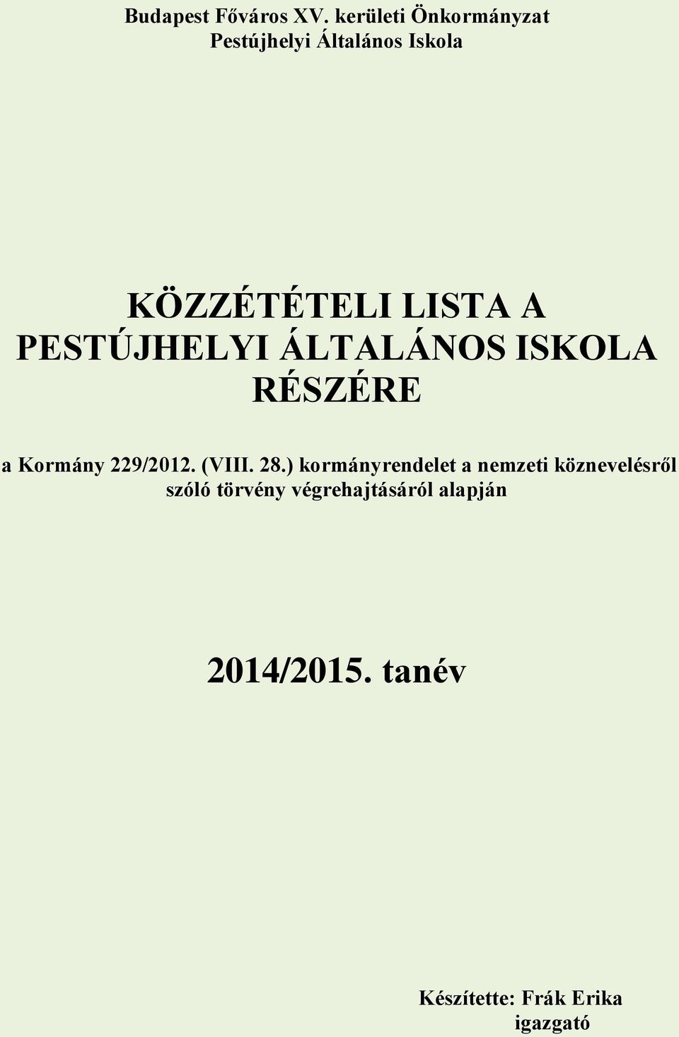 PESTÚJHELYI ÁLTALÁNOS ISKOLA RÉSZÉRE a Kormány 229/2012. (VIII. 28.