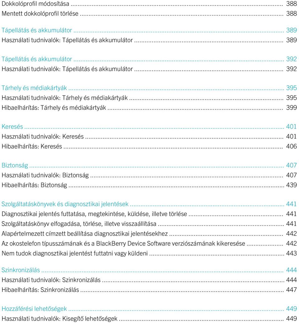 .. 401 Használati tudnivalók: Keresés... 401 Hibaelhárítás: Keresés... 406 Biztonság... 407 Használati tudnivalók: Biztonság... 407 Hibaelhárítás: Biztonság.