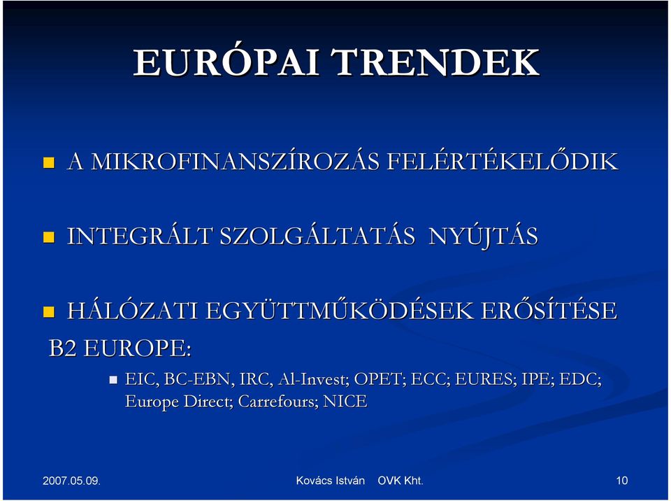 TTMŐKÖDÉSEK ERİSÍTÉSE SE B2 EUROPE: EIC, BC-EBN, IRC, Al-Invest