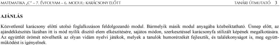 Bármelyik másik modul anyagába közbeiktatható.