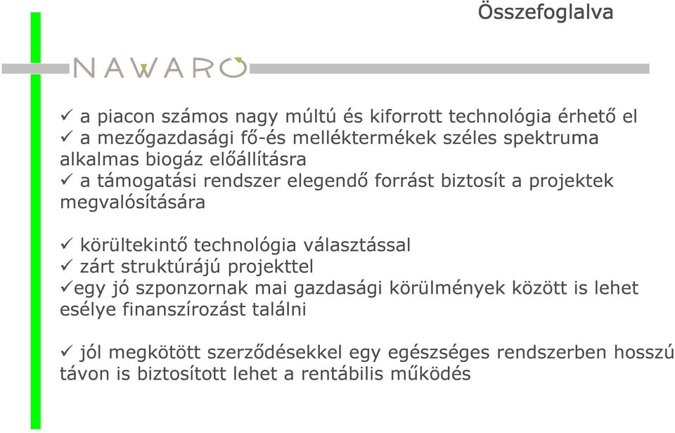 körültekintő technológia választással zárt struktúrájú projekttel egy jó szponzornak mai gazdasági körülmények között is