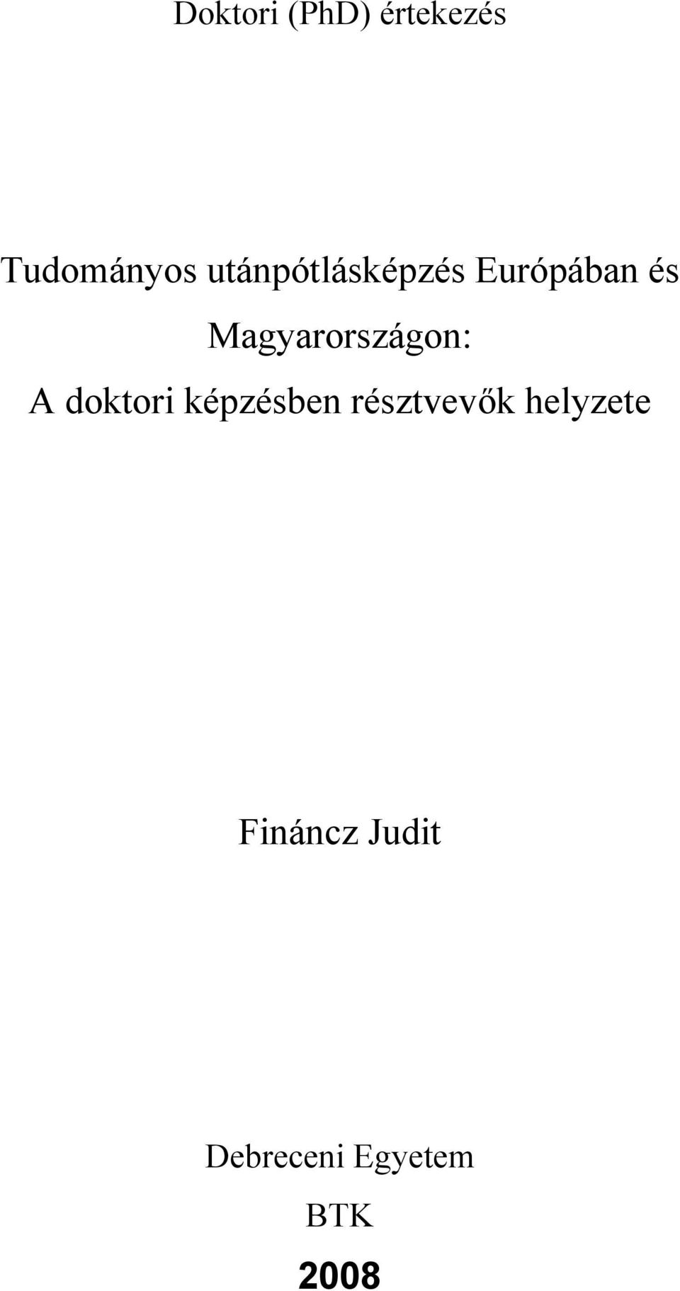 Magyarországon: A doktori képzésben