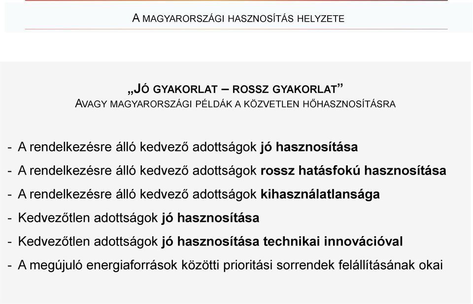 hasznosítása - A rendelkezésre álló kedvező adottságok kihasználatlansága - Kedvezőtlen adottságok jó hasznosítása -