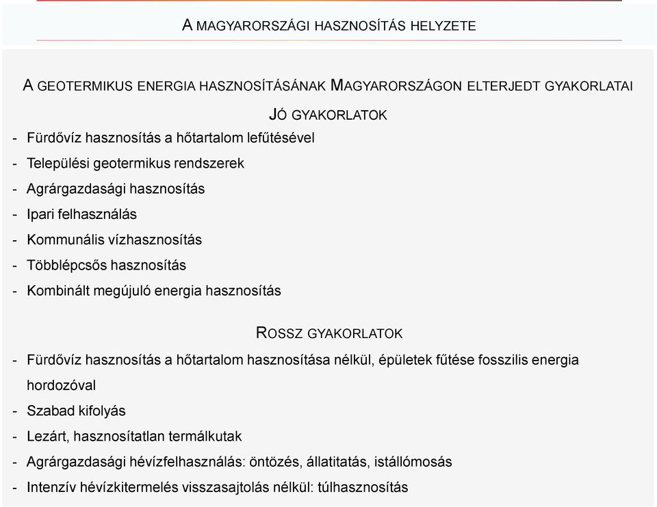 megújuló energia hasznosítás ROSSZ GYAKORLATOK - Fürdővíz hasznosítás a hőtartalom hasznosítása nélkül, épületek fűtése fosszilis energia hordozóval - Szabad kifolyás