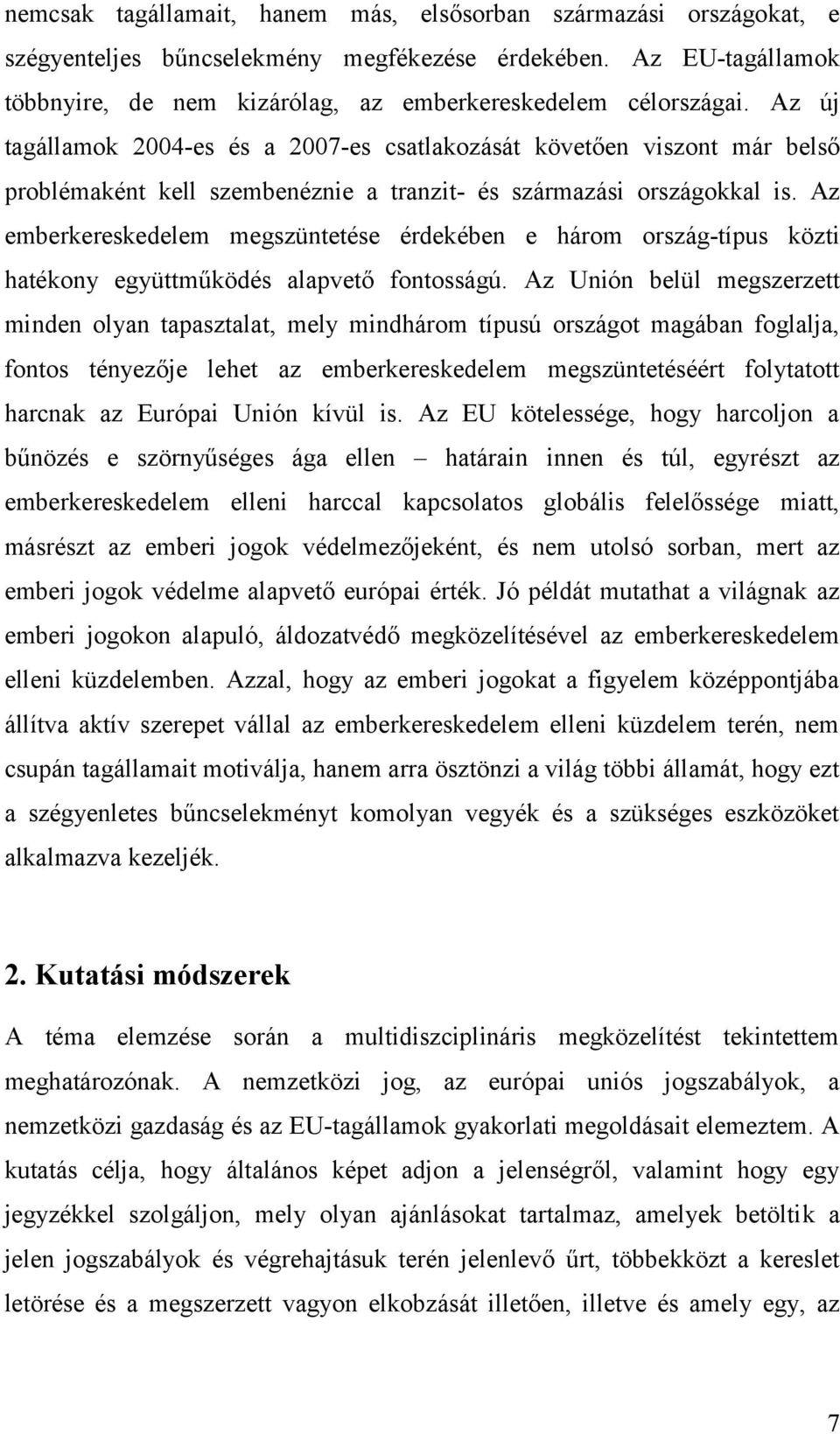 Az emberkereskedelem megszüntetése érdekében e három ország-típus közti hatékony együttműködés alapvető fontosságú.