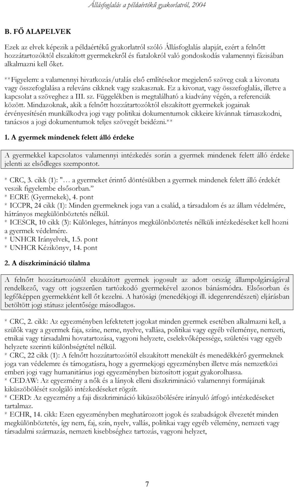 Ez a kivonat, vagy összefoglalás, illetve a kapcsolat a szöveghez a III. sz. Függelékben is megtalálható a kiadvány végén, a referenciák között.