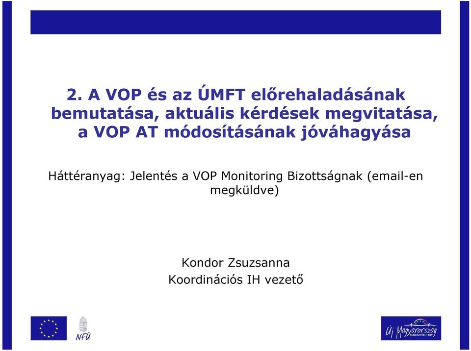 jóváhagyása Háttéranyag: Jelentés a VOP Monitoring