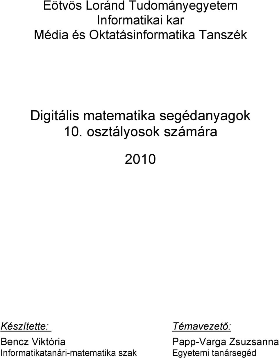 osztályosok számára 2010 Készítette: Bencz Viktória