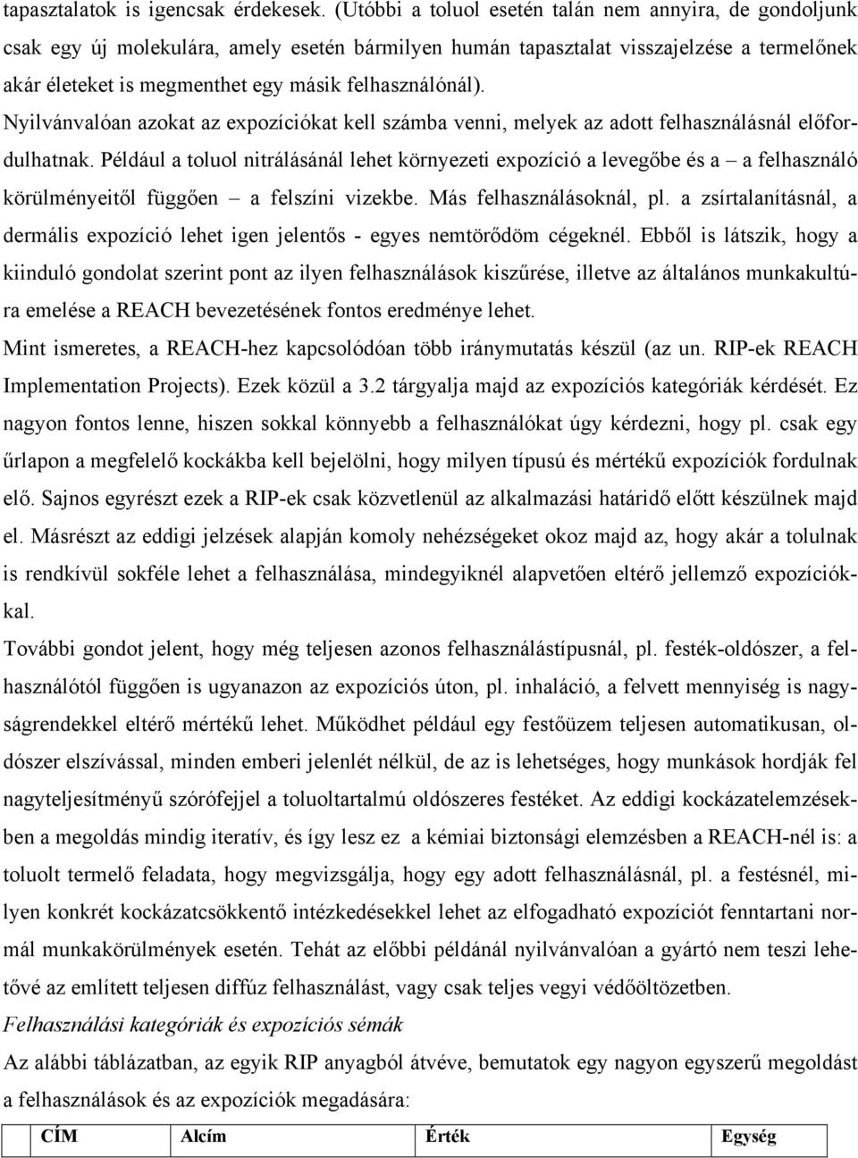 felhasználónál). Nyilvánvalóan azokat az expozíciókat kell számba venni, melyek az adott felhasználásnál előfordulhatnak.