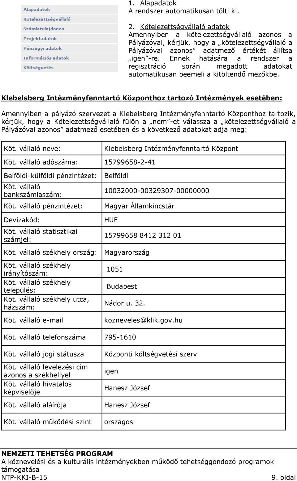 Ennek hatására a rendszer a regisztráció során megadott adatokat automatikusan beemeli a kitöltendő mezőkbe.