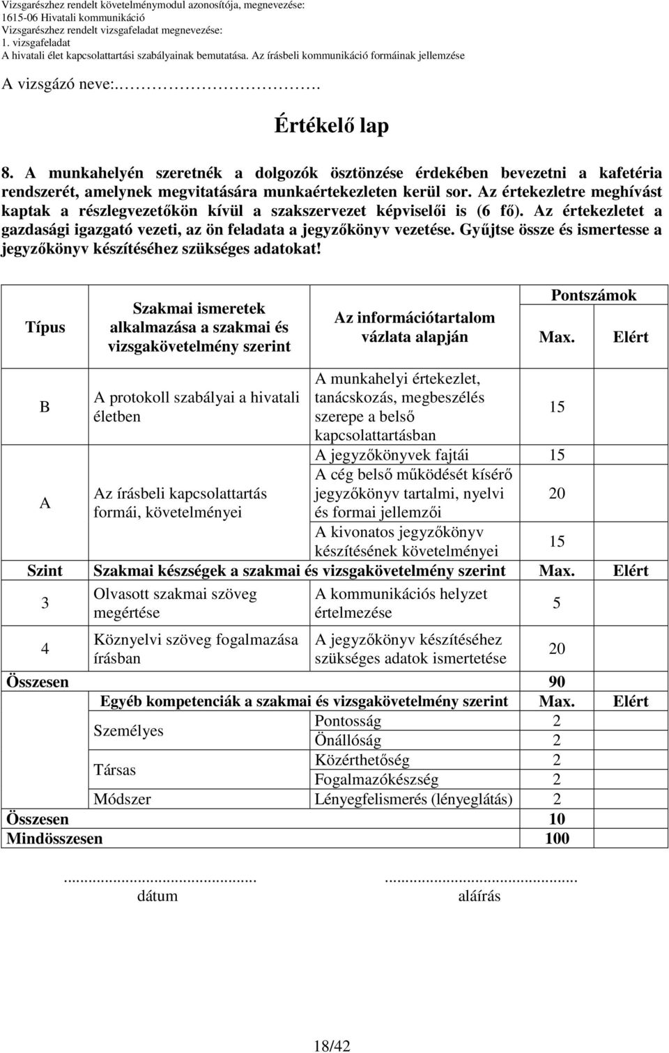 Győjtse össze és ismertesse a jegyzıkönyv készítéséhez szükséges adatokat!