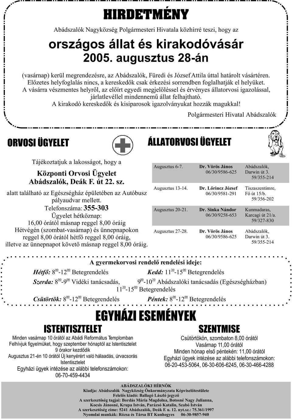 Elõzetes helyfoglalás nincs, a kereskedõk csak érkezési sorrendben foglalhatják el helyüket.