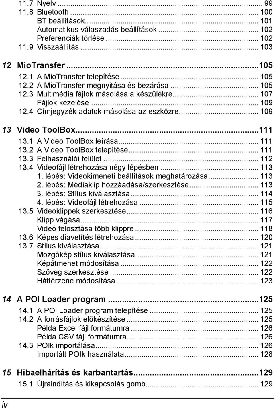 4 Címjegyzék-adatok másolása az eszközre... 109 13 Video ToolBox...111 13.1 A Video ToolBox leírása... 111 13.2 A Video ToolBox telepítése... 111 13.3 Felhasználói felület... 112 13.