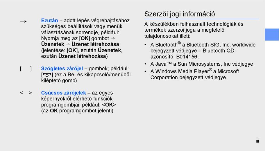 termékek szerzői joga a megfelelő tulajdonosokat illeti: A Bluetooth a Bluetooth SIG, Inc. worldwide bejegyzett védjegye Bluetooth QDazonosító: B014156.