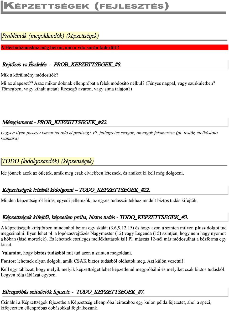 ) Méregismeret - PROB_KEPZETTSEGEK_#22. Legyen ilyen passzív ismeretet adó képzettség? Pl. jellegzetes szagok, anyagok feismerése (pl.