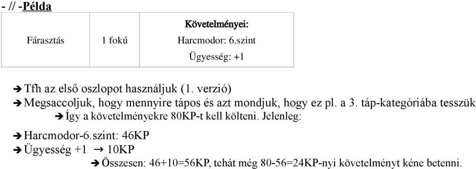 verzió) Megsaccoljuk, hogy mennyire tápos és azt mondjuk, hogy ez pl. a 3.