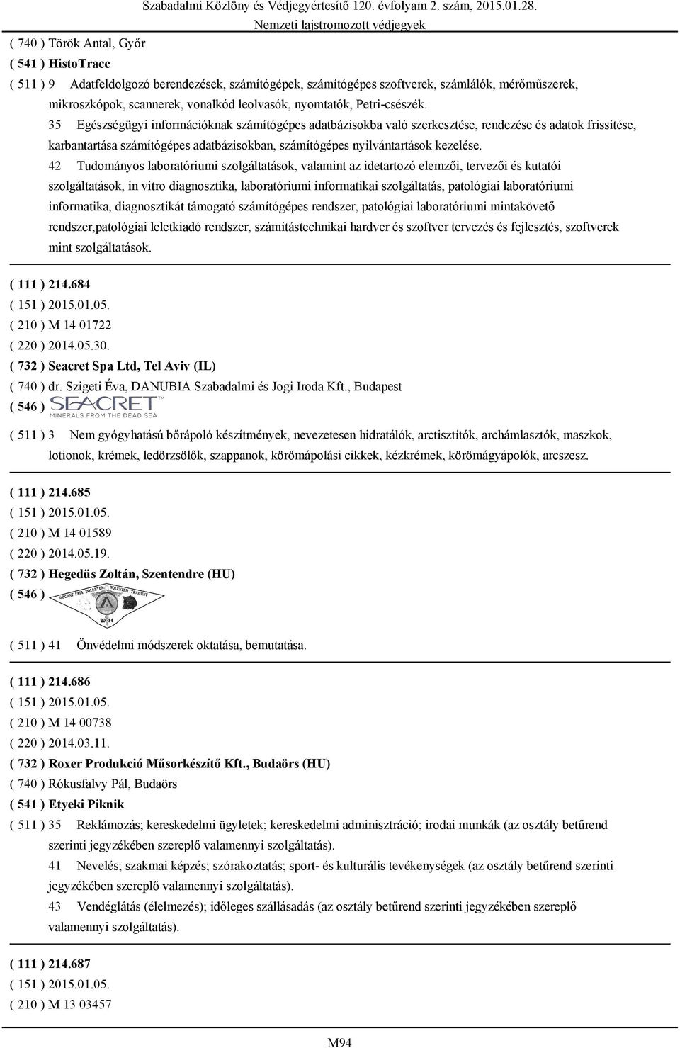 35 Egészségügyi információknak számítógépes adatbázisokba való szerkesztése, rendezése és adatok frissítése, karbantartása számítógépes adatbázisokban, számítógépes nyilvántartások kezelése.