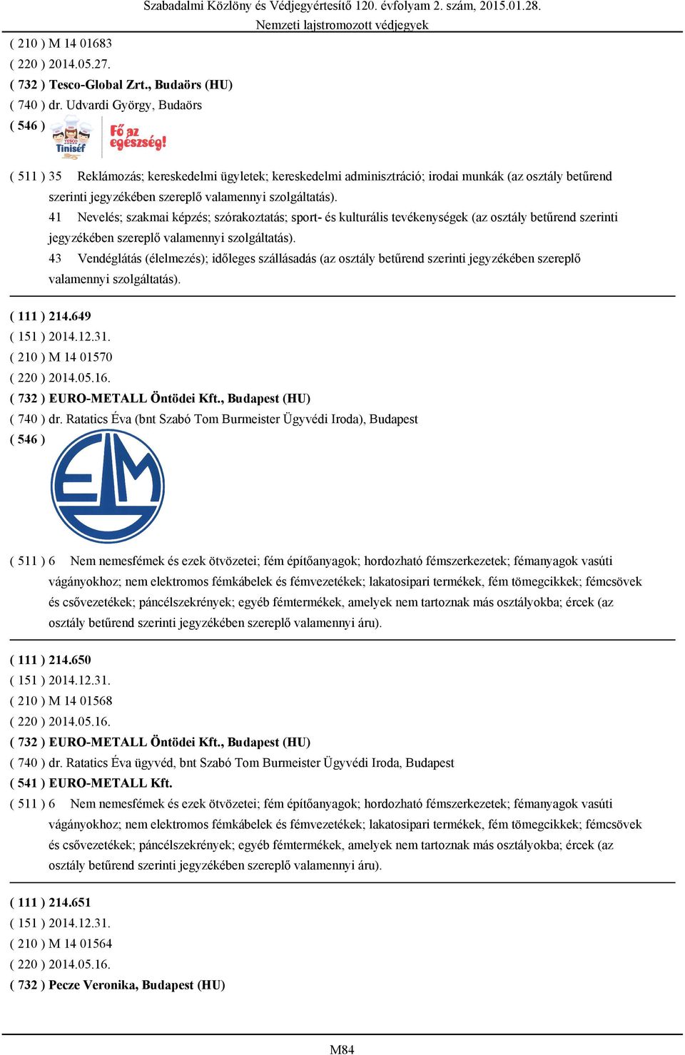 tevékenységek (az osztály betűrend szerinti jegyzékében szereplő valamennyi szolgáltatás).