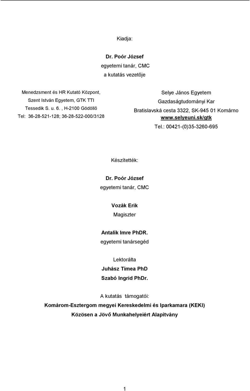 selyeuni.sk/gtk Tel.: 00421-(0)35-3260-695 Készítették: Dr. Poór József egyetemi tanár, CMC Vozák Erik Magiszter Antalík Imre PhDR.