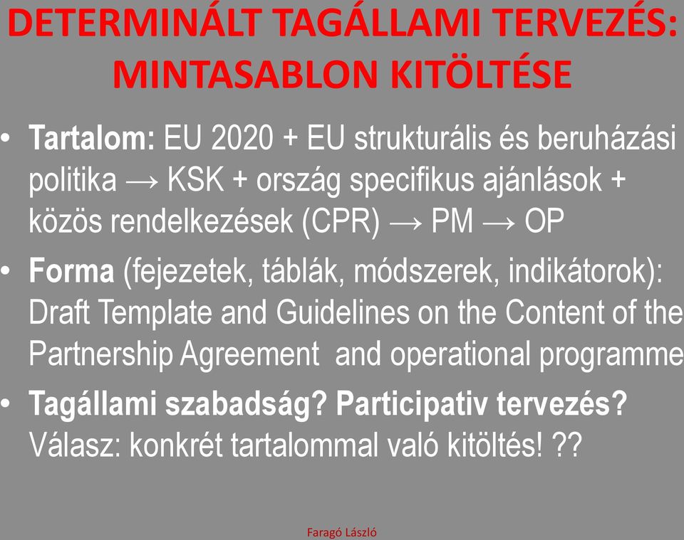 módszerek, indikátorok): Draft Template and Guidelines on the Content of the Partnership Agreement and