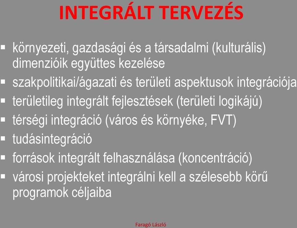 fejlesztések (területi logikájú) térségi integráció (város és környéke, FVT) tudásintegráció