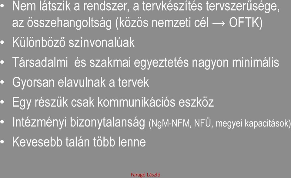 minimális Gyorsan elavulnak a tervek Egy részük csak kommunikációs eszköz