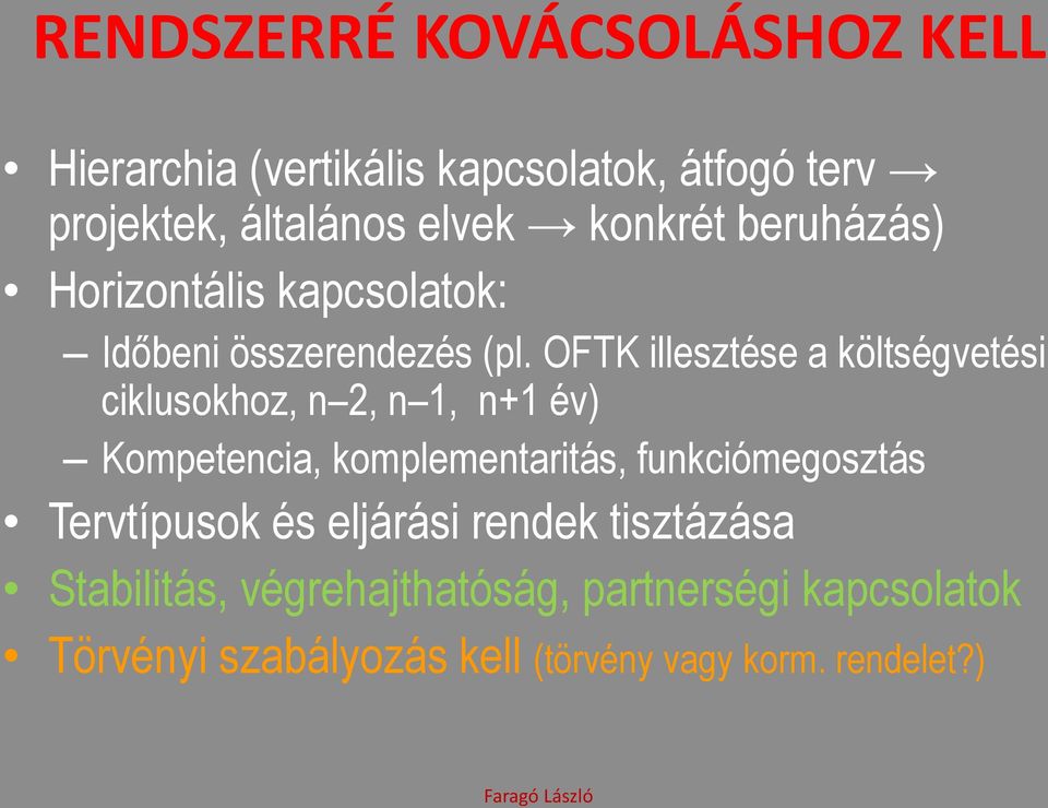 OFTK illesztése a költségvetési ciklusokhoz, n 2, n 1, n+1 év) Kompetencia, komplementaritás,