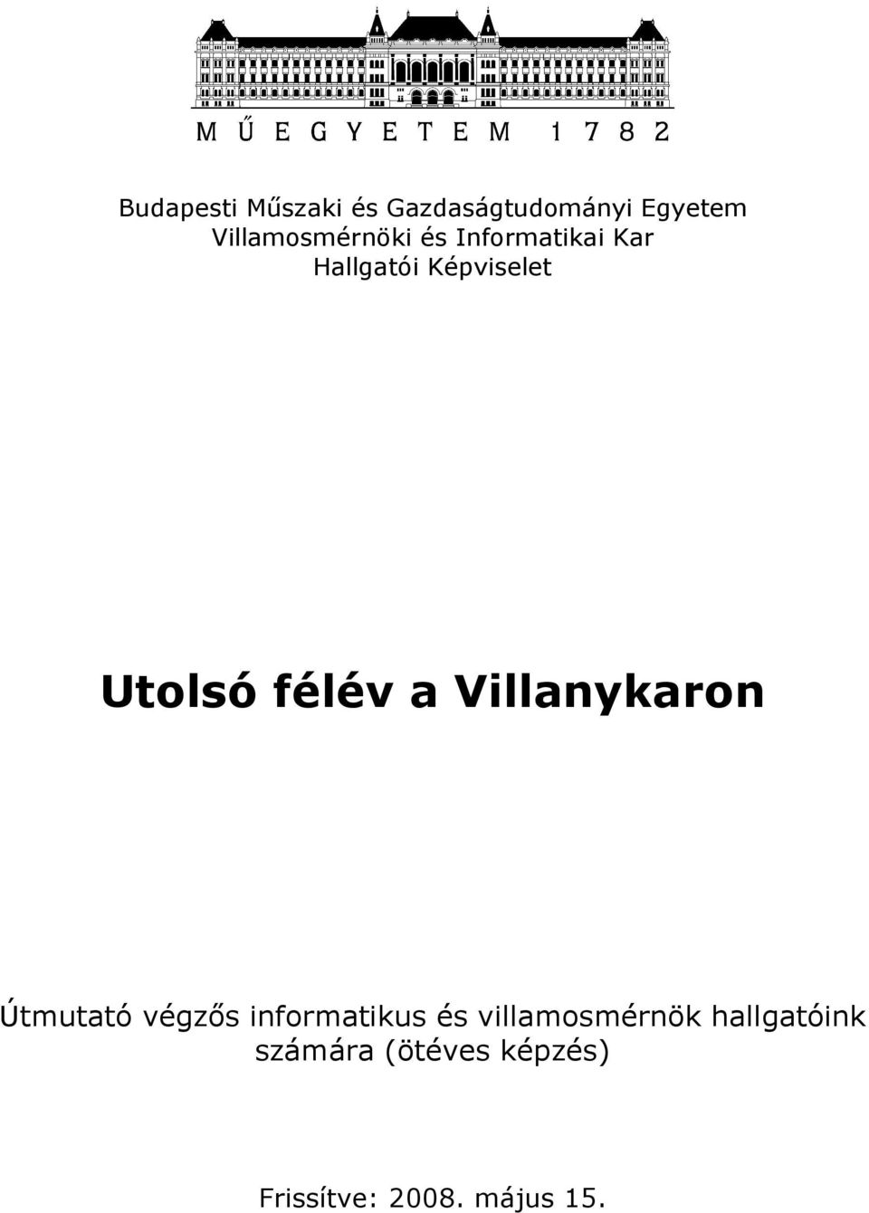 Utolsó félév a Villanykaron Útmutató végzıs informatikus és