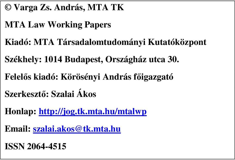 Kutatóközpont Székhely: 1014 Budapest, Országház utca 30.