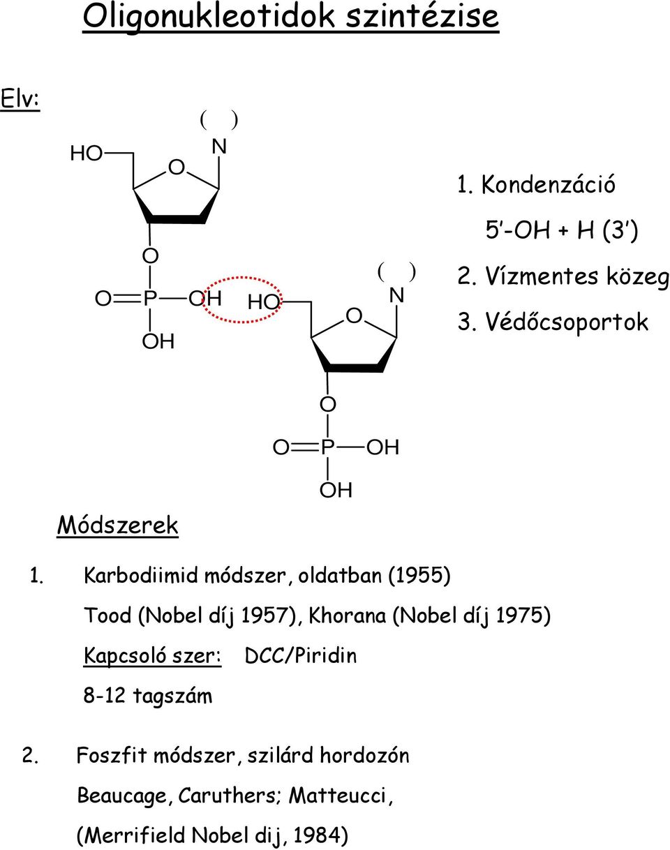 Karbodiimid módszer, oldatban (1955) Tood (obel díj 1957), Khorana (obel díj 1975)