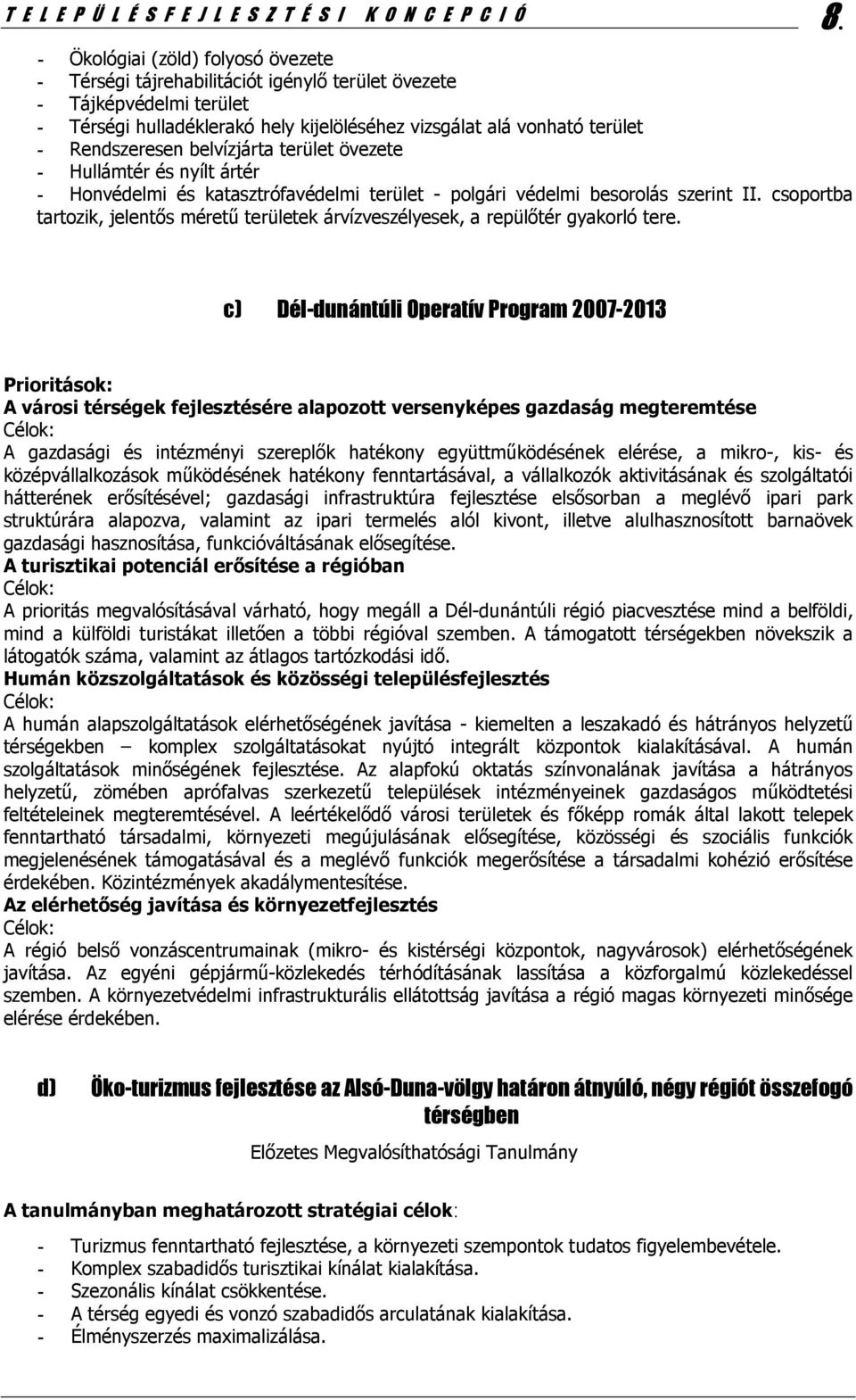 belvízjárta terület övezete - Hullámtér és nyílt ártér - Honvédelmi és katasztrófavédelmi terület - polgári védelmi besorolás szerint II.