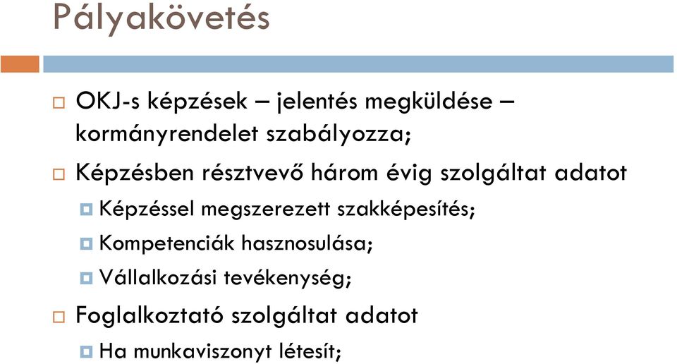 Képzéssel megszerezett szakképesítés; Kompetenciák hasznosulása;