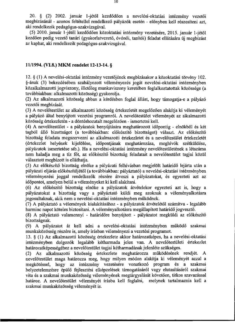 (5) 2010. január l-jétől kezdődően közoktatási intézmény vezetésére, 2015.