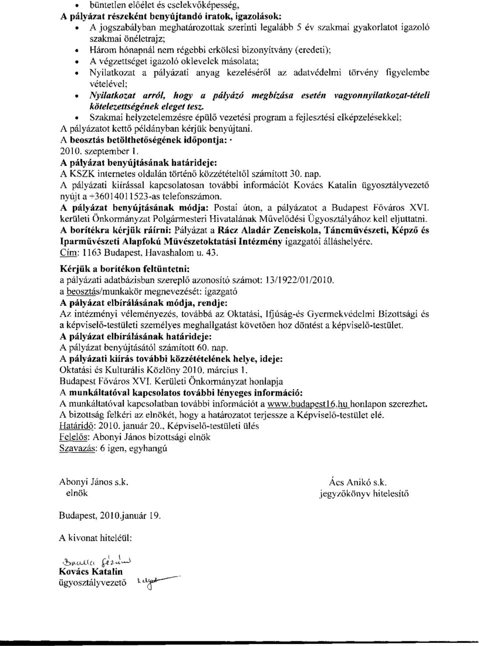 Nyilatkozat arról, hogy a pályázó megbízása esetén vagyonnyilatkozat-tételi kötelezettségének eleget tesz.