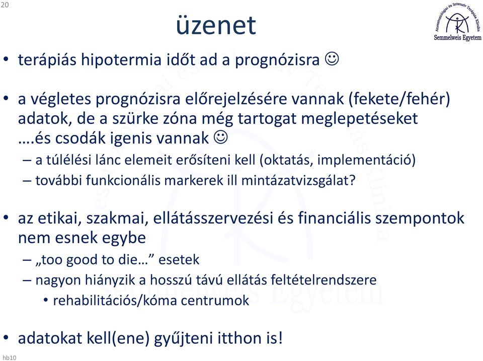 és csodák igenis vannak a túlélési lánc elemeit erősíteni kell (oktatás, implementáció) további funkcionális markerek ill