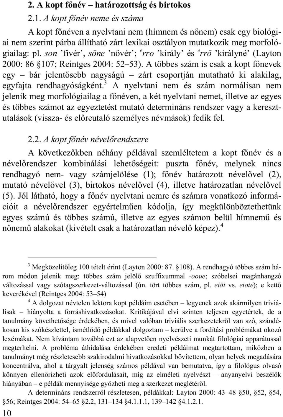 son fivér, s ne n vér ; e rro király és e rr királyné (Layton 2000: 86 107; Reintges 2004: 52 53).