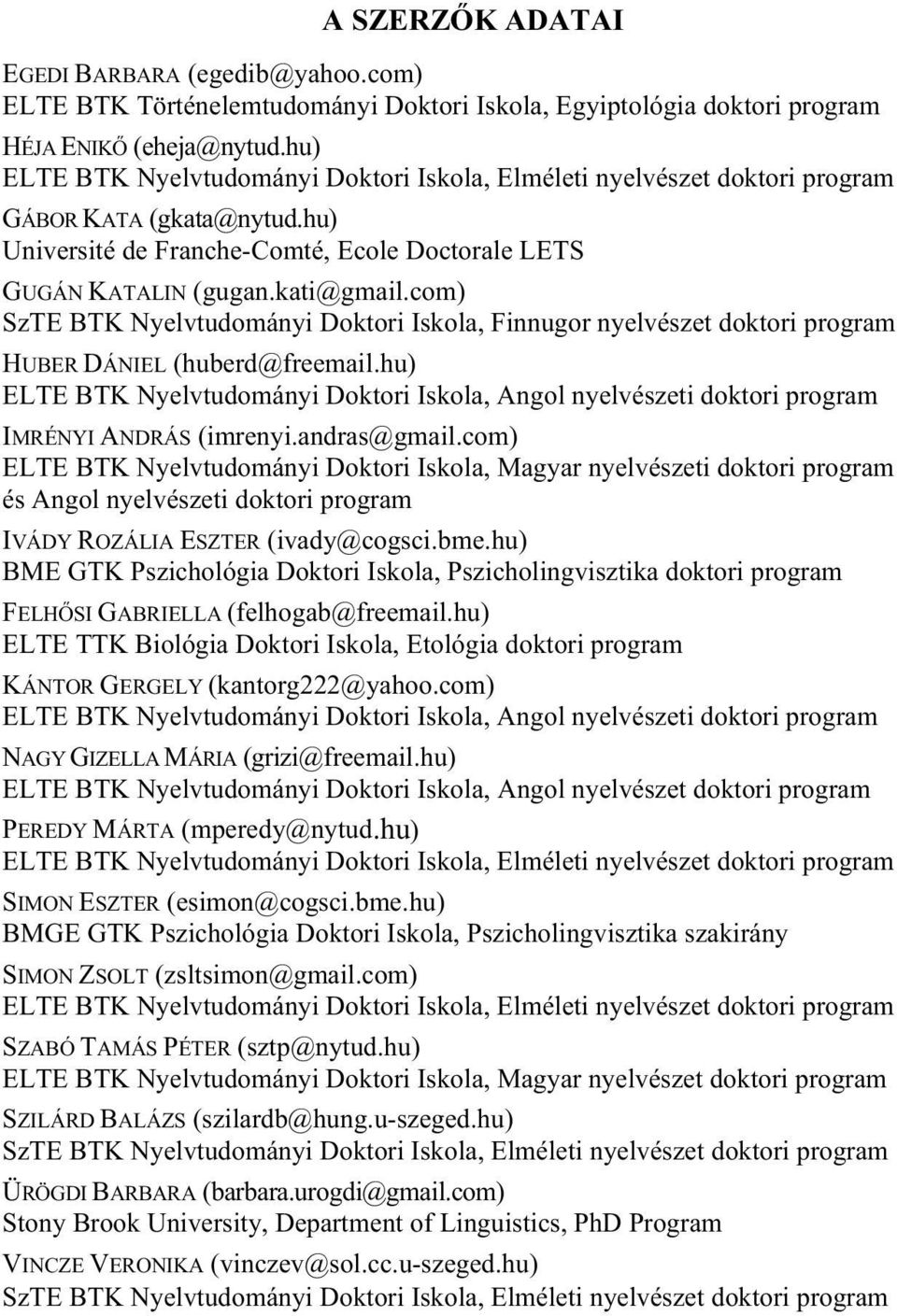 com) SzTE BTK Nyelvtudományi Doktori Iskola, Finnugor nyelvészet doktori program HUBER DÁNIEL (huberd@freemail.