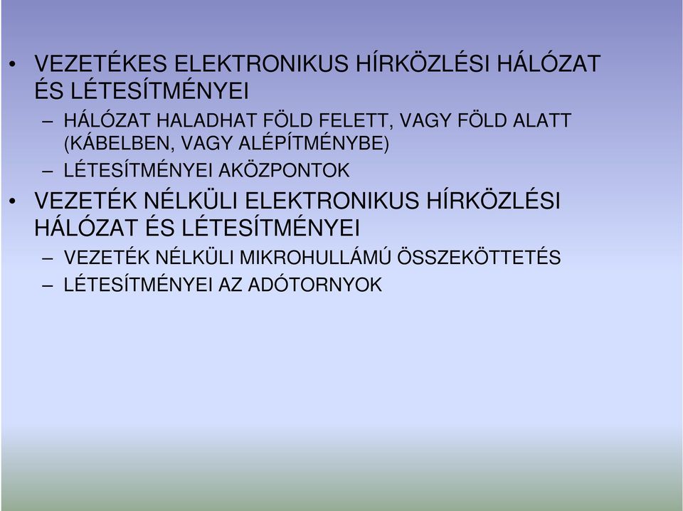 LÉTESÍTMÉNYEI AKÖZPONTOK VEZETÉK NÉLKÜLI ELEKTRONIKUS HÍRKÖZLÉSI HÁLÓZAT