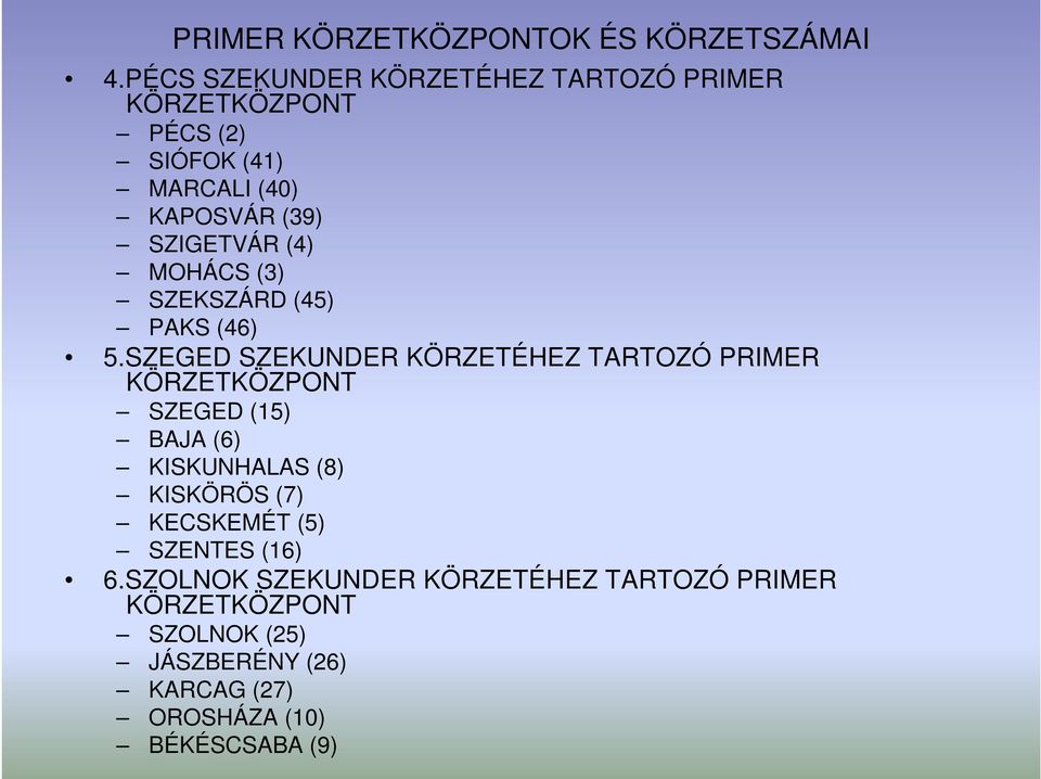 (4) MOHÁCS (3) SZEKSZÁRD (45) PAKS (46) 5.