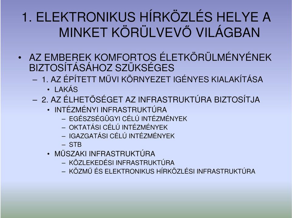 AZ ÉLHETİSÉGET AZ INFRASTRUKTÚRA BIZTOSÍTJA INTÉZMÉNYI INFRASTRUKTÚRA EGÉSZSÉGÜGYI CÉLÚ INTÉZMÉNYEK OKTATÁSI