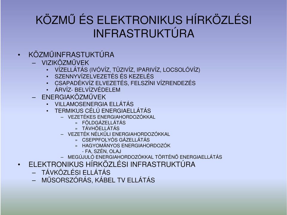 VEZETÉKES ENERGIAHORDOZÓKKAL» FÖLDGÁZELLÁTÁS» TÁVHİELLÁTÁS VEZETÉK NÉLKÜLI ENERGIAHORDOZÓKKAL» CSEPPFOLYÓS GÁZELLÁTÁS» HAGYOMÁNYOS ENERGIAHORDOZÓK -