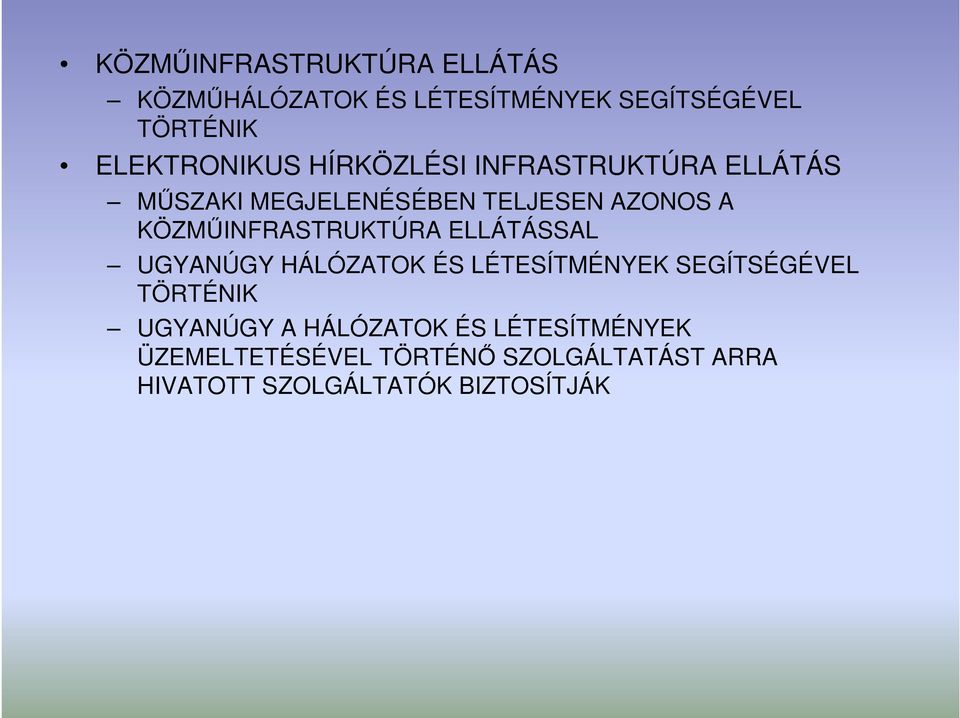 KÖZMŐINFRASTRUKTÚRA ELLÁTÁSSAL UGYANÚGY HÁLÓZATOK ÉS LÉTESÍTMÉNYEK SEGÍTSÉGÉVEL TÖRTÉNIK